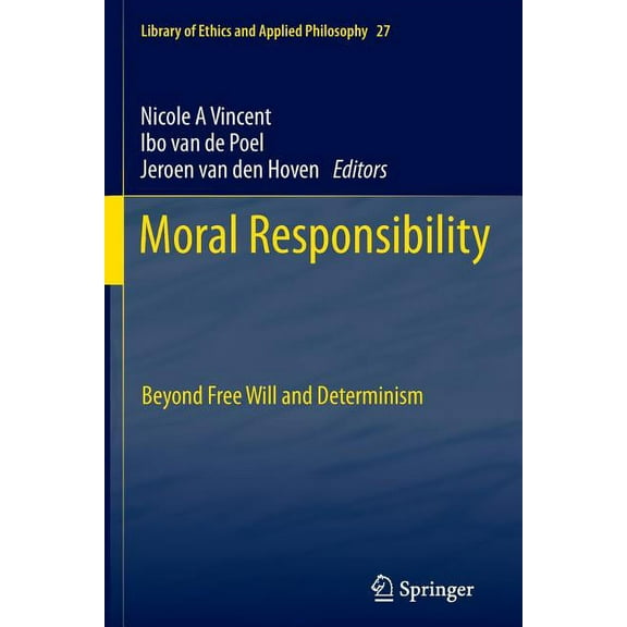 Library of Ethics and Applied Philosophy Moral Responsibility: Beyond Free Will and Determinism, Book 27, (Paperback)