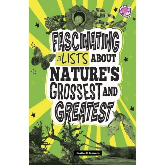 Brain Candy Books: Info Fanatic Fascinating Lists about Nature's Grossest and Greatest, (Paperback)