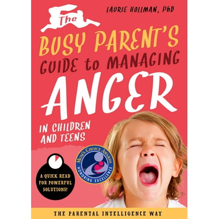 Ways To Keep Kids Busy The Busy Parent’s Guide to Managing Anger in Children and Teens: The Parental Intelligence Way : Quick Reads for Powerful Solutions ()