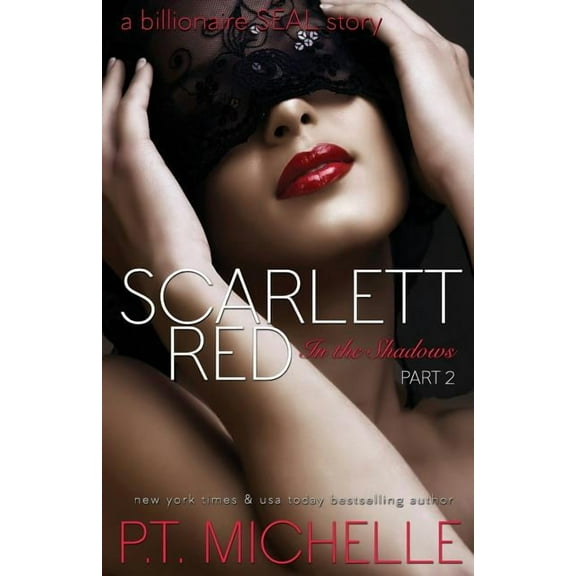 Scarlett Red: A Billionaire SEAL Story, Part 2 (Paperback) by P T Michelle