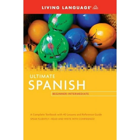 Pre-Owned: Living Language Ultimate Spanish Beginner-Intermediate (Ultimate Beginner-Intermediate) (Paperback, 9781400009619, 1400009618)