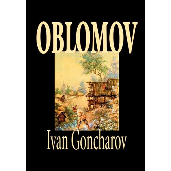 Oblomov by Ivan Goncharov, Fiction, (Hardcover)