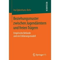 Beziehungsmuster Zwischen Jugendämtern Und Freien Trägern: Empirische Befunde Und Ein Erklärungsmodell, (Paperback)