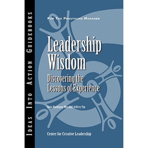 Ideas Into Action Guidebooks Leadership Wisdom: Discovering the Lessons of Experience, (Paperback)