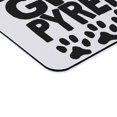 thumbnail image 6 of CafePress - I Have A Great Pyrenees Mousepad - Non-slip Rubber Mousepad, Gaming Mouse Pad, 6 of 6