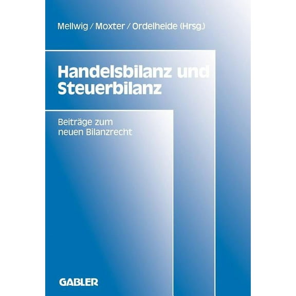 Wissenschaftstheorie, Wissenschaft Und P Handelsbilanz Und Steuerbilanz: BeitrÃ¤ge Zum Neuen Bilanzrecht, Band 2, Book 32, (Paperback)