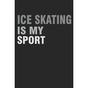 ICE Skating Is My Sport: Gift For Figure Skater ( 120 Pages Dot Grid 6x9) (Paperback)