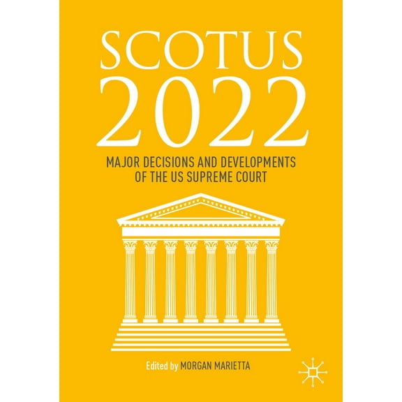 Scotus 2022: Major Decisions and Developments of the Us Supreme Court, (Paperback)