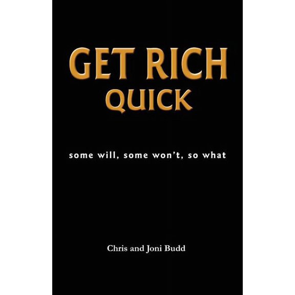 Get Rich Quick: some will, some won't, so what, (Paperback)