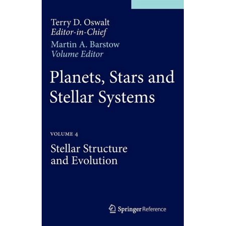 Planets Stars and Stellar Systems: Volume 4: Stellar Structure and Evolution (Hardcover)