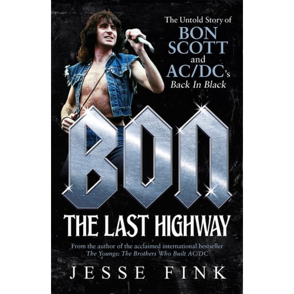 Pre-Owned Bon: The Last Highway: The Untold Story of Bon Scott and Ac/DC's Back in Black (Paperback)