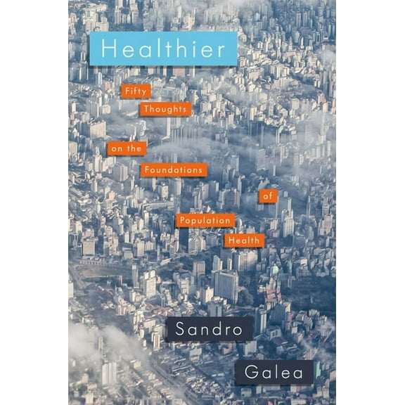 Healthier: Fifty Thoughts on the Foundations of Population Health, (Paperback)