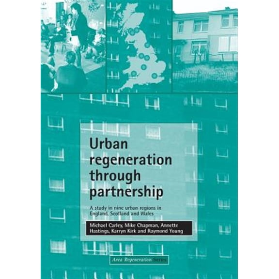 Pre-Owned Urban regeneration through partnership : A study in nine urban regions in England, Scotland and Wales (Paperback)