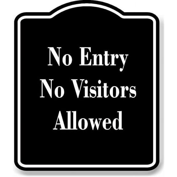 No Entry No Visitors Allowed BLACK Aluminum Composite Sign 8.5''x10''