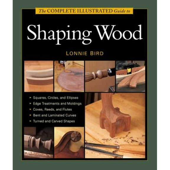 Pre-Owned The Complete Illustrated Guide to Shaping Wood (Paperback) 9781627107662