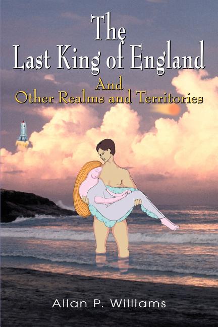 The Last King of England : And Other Realms and Territories (Paperback) -  Walmart.com