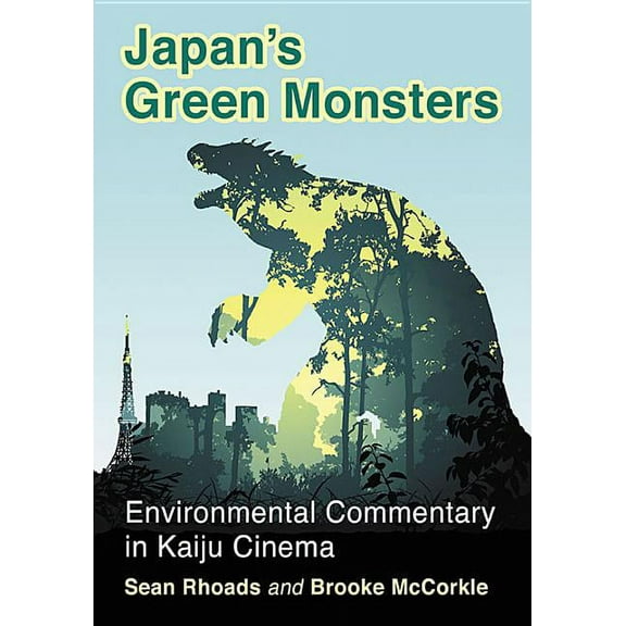 Japan's Green Monsters: Environmental Commentary in Kaiju Cinema, (Paperback)