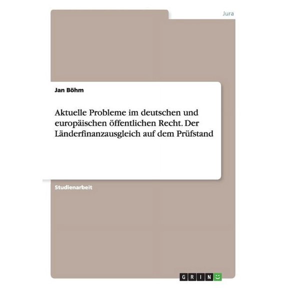 Aktuelle Probleme im deutschen und europäischen öffentlichen Recht. Der Länderfinanzausgleich auf dem Prüfstand (Paperback)