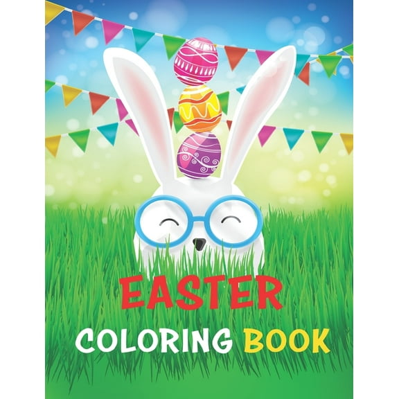 Easter Coloring Book: A Fun Activity Happy Easter Coloring Book for Kids Ages 4-8, with Eggs, Bunnies, Flowers, Cute Animals and More, 54 pages, 8.5 x 11 Inches (Paperback)