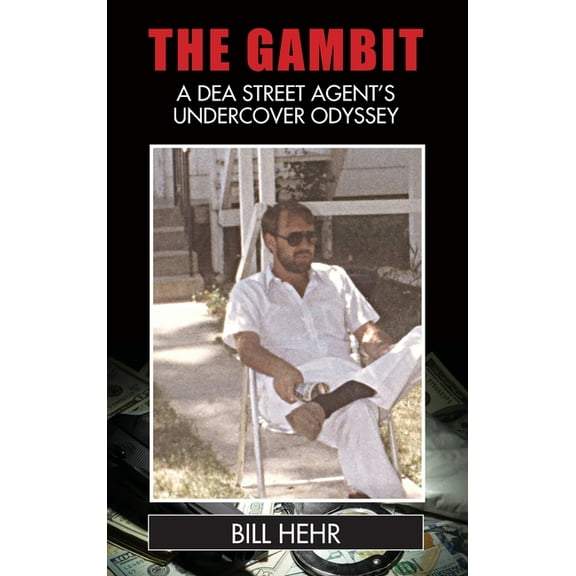 The Gambit: A DEA Agent's Undercover Odyssey, (Hardcover)