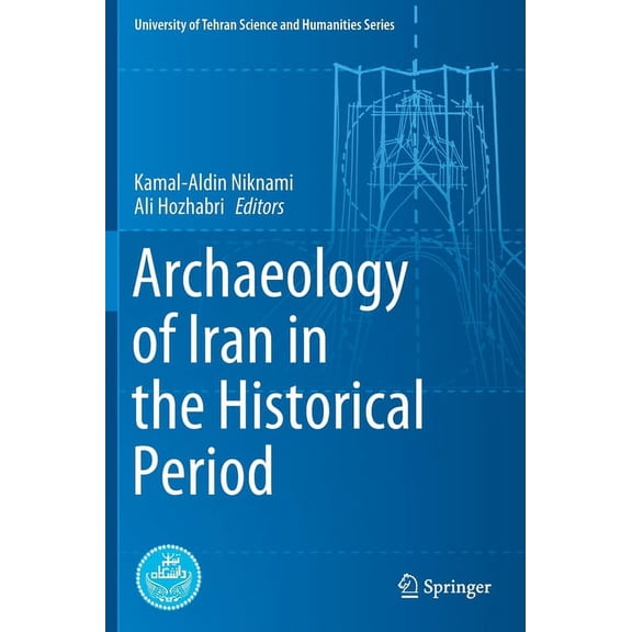 University of Tehran Science and Humanit Archaeology of Iran in the Historical Period, (Hardcover)