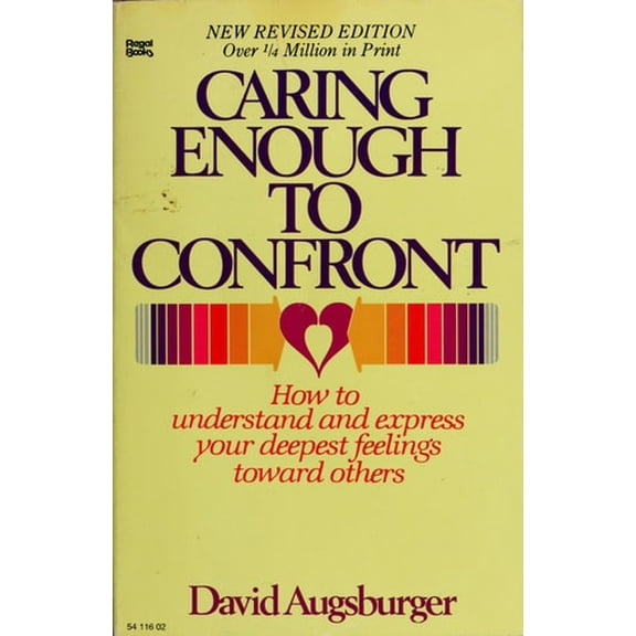 Pre-Owned Caring Enough to Confront:How to Understand and Express Your Deepest Feelings Toward Others (Paperback) 0830707336 9780830707331