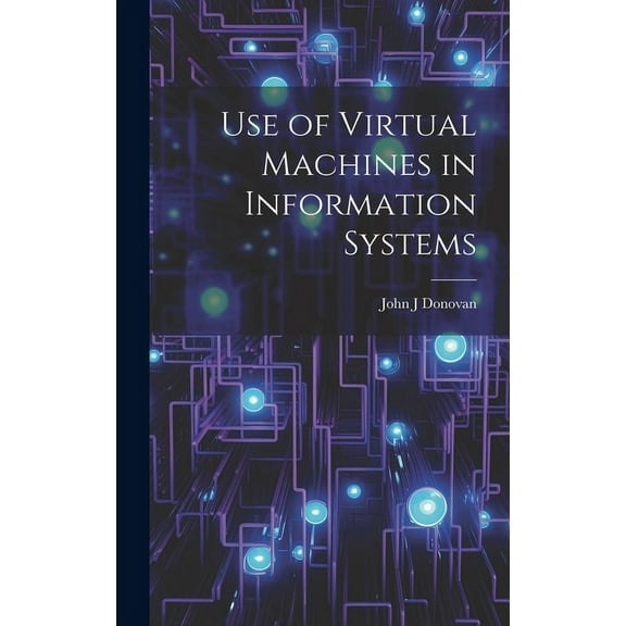 Use of Virtual Machines in Information Systems (Hardcover)