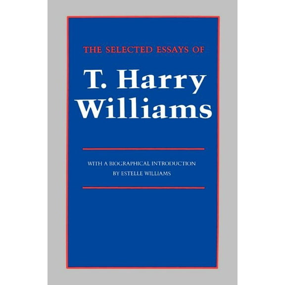 The Selected Essays of T. Harry Williams, (Paperback)