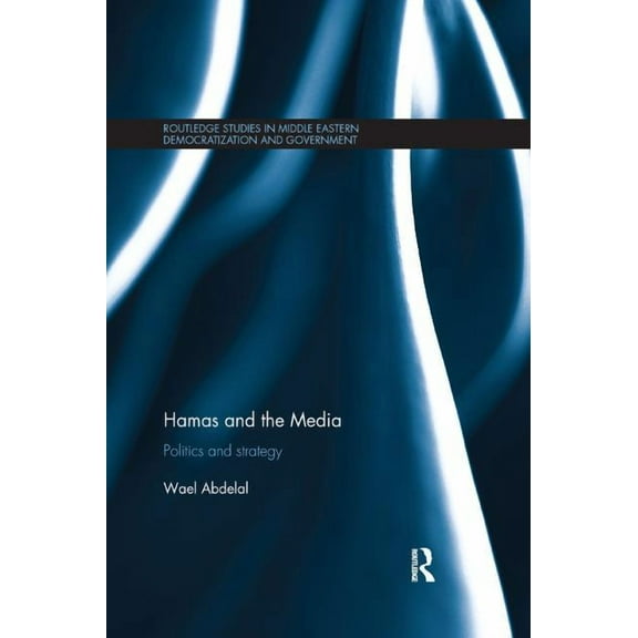 Routledge Studies in Middle Eastern Demo Hamas and the Media: Politics and strategy, (Paperback)