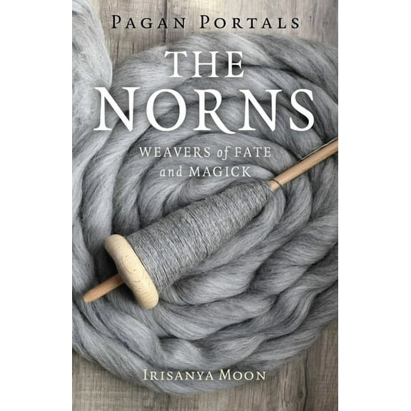 Pagan Portals - The Norns: Weavers of Fate and Magick, (Paperback)