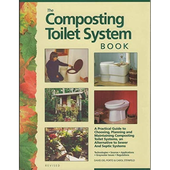 Pre-Owned Composting Toilet System Book: A Practical Guide to Choosing, Planning and Maintaining Composting Toilet Systems (Paperback) 0966678303 9780966678307