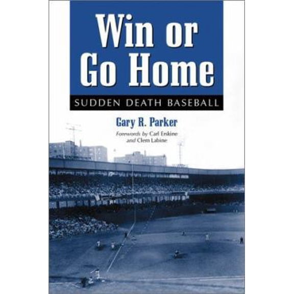 Pre-Owned Win or Go Home: Sudden Death Baseball (Paperback) 0786410965 9780786410965