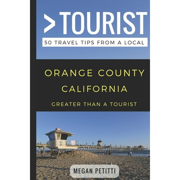 Greater Than a Tourist North America &am Greater Than a Tourist- Orange County California: 50 Travel Tips from a Local, Book 237, (Paperback)