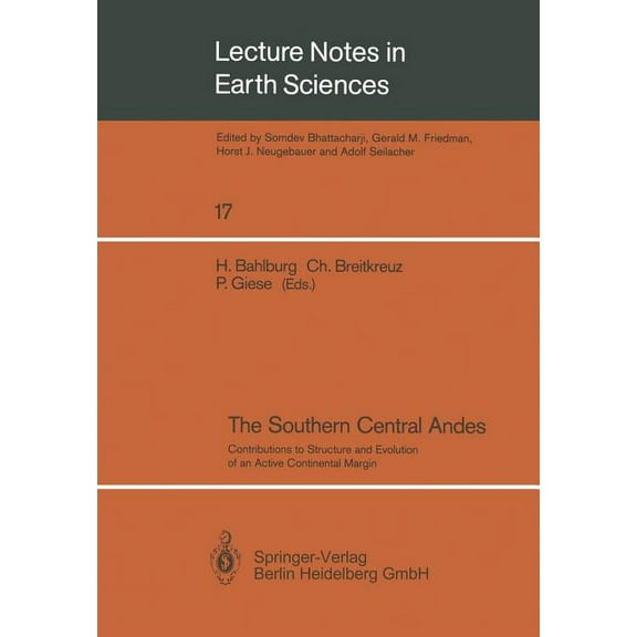 Lecture Notes in Earth Sciences The Southern Central Andes: Contributions to Structure and Evolution of an Active Continental Margin, Book 17, (Paperback)