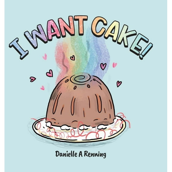 I Want Cake!, (Hardcover)