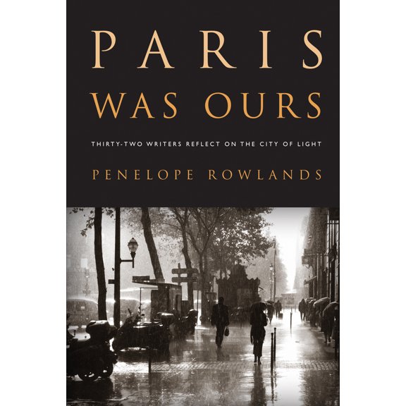 Pre-Owned Paris Was Ours: Thirty-Two Writers Reflect on the City of Light (Paperback) 1565129539 9781565129535