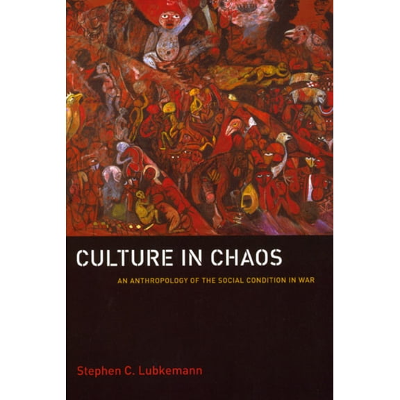 Pre-Owned Culture in Chaos: An Anthropology of the Social Condition in War (Paperback) 0226496422 9780226496429