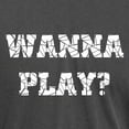 thumbnail image 3 of CafePress - WANNA PLAY? 6 Women's Dark T Shirt - Mens Comfort Colors Shirt, 3 of 5