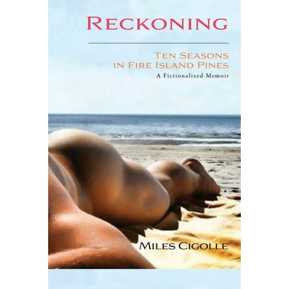 Reckoning: Ten Seasons in Fire Island Pines, (Paperback)
