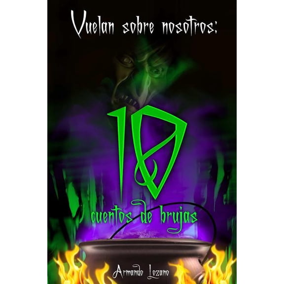 Vuelan sobre nosotros: cuentos de brujas, (Paperback)