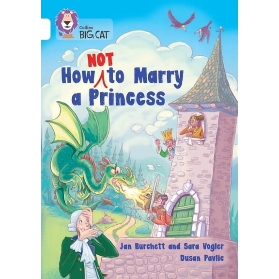 Collins Big Cat How Not to Marry a Princess: Band 10/White, (Paperback)