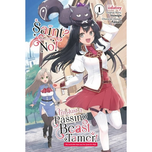 Saint? No! I'm Just a Passing Beast Saint? No! I'm Just a Passing Beast Tamer!, Vol. 1: The Invincible Saint and the Quest for Fluff Volume 1, Book 1, (Paperback)