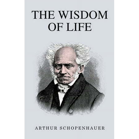 The Wisdom of Life, (Paperback)