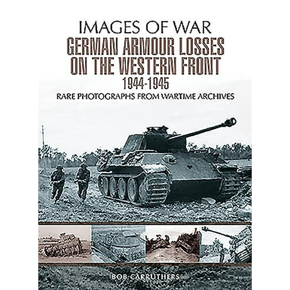 Images of War: German Armour Lost on the Western Front (Paperback)