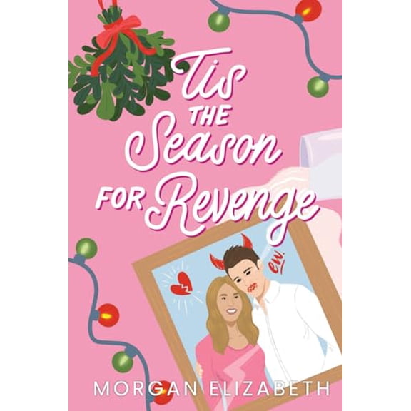 Pre-Owned Tis the Season for Revenge: A Holiday Romantic Comedy by Morgan Elizabeth Paperback, English
