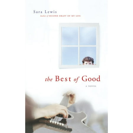 The Best of Good : A Novel