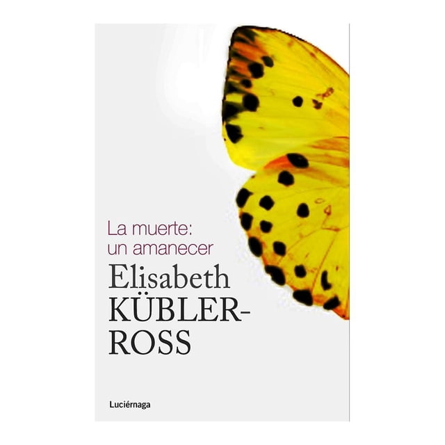 La Muerte: Un Amanecer Diana Elisabeth Kubler-Ross