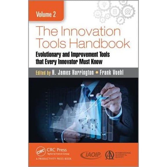 Pre-Owned The Innovation Tools Handbook, Volume 2: Evolutionary and Improvement Tools that Every Innovator (Hardcover) by H. James Harrington, Frank Voehl