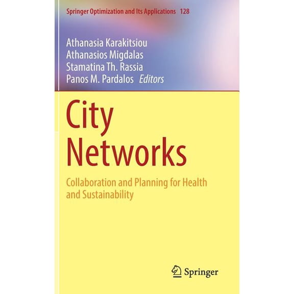 Springer Optimization and Its Applicatio City Networks: Collaboration and Planning for Health and Sustainability, Book 128, (Hardcover)