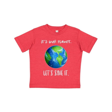 

Inktastic It s Our Planet Let s Save It Earth Day Gift Toddler Boy or Toddler Girl T-Shirt